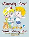 Naturally Sweet - Diabetes Coloring Book - A Special Coloring Book for Girls and Boys with Type 1 Diabetes - Type One Toddler