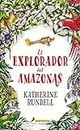 El explorador del Amazonas (Colección Salamandra Middle Grade)