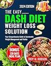 The Easy Dash Diet Weight Loss Solution 2024: Your Comprehensive Guide to Sustainable Weight Management and Vitality