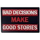 Bad Decisions Make Good Stories Tactical Moral Fastener Hook & Loop Patch