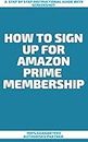 How To Sign Up For Amazon Prime Membership : A Step by Step Instructional Guide With Screenshot