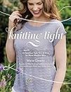 Knitting Light: 20 Mostly Seamless Tops, Tees & More for Warm Weather Wear (English Edition)