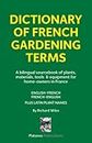 Dictionary of French Gardening Terms: A bilingual sourcebook of plants, materials, tools & equipment for home-owners in France