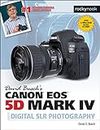 David Busch’s Canon EOS 5D Mark IV Guide to Digital SLR Photography (The David Busch Camera Guide Series)