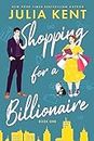Shopping for a Billionaire (Shopping for a Billionaire Series Book 1)