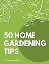 50 Home Gardening Tips (50 Tips series Book 1) (English Edition)