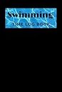 Swimming Time Log Book: Simple Swimmers Journal to Keep Track of Trainings , Practice, Racing and Swim Meets, Gifts for men and women who love to swim. (Volume 6)