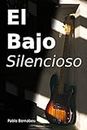 El Bajo Silencioso (Spanish Edition)