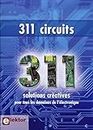 311 circuits - solutions creatives pour tous les domaines de l'électronique. des idees, trucs et ast