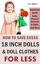 How to Save on 18 Inch Dolls Like American Girl: How to Save Money on Dolls, Doll Clothes, and Accessories