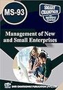 IGNOU MS-93 Management of New and Small Enterprises IGNOU Master of Business Administration (MBA) IGNOU STUDY NOTES FOR EXAM PREPARATION WITH LATEST PREVIOUS YEARS SOLVED PAPERS (LATEST EDITION) MS-93