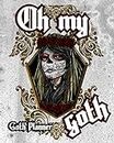 Oh my Goth: Goth Planner Manage Your Time And Thoughts Just How You Like Them