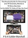 The Practical Guide to 'Streaming' Live TV Channels, Movies & TV Show Box Sets to a NOW TV / Roku LT Box for free!