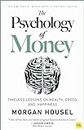 The Psychology of Money: Timeless Lessons on Wealth, Greed, and Happiness: Timeless lessons on wealth, greed, and happiness