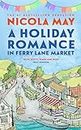 A Holiday Romance in Ferry Lane Market: A sunny, joyful & uplifting romantic read