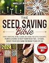 The Seed Saving Bible [5 Books in 1]: Learn to Harvesting, Drying, Cleaning and Storing Your Seeds of Vegetables, Plants & Herbs to Keep Them Fresh for + 5 Years, Create Your Seed Bank for Many Years