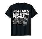 Homme Real Men Use Three Pedals Car Mechanic Car Tuning T-Shirt