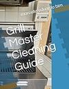 Grill Master Cleaning Guide