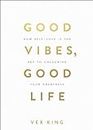 Good Vibes, Good Life: How Self-Love Is the Key to Unlocking Your Greatness: THE #1 SUNDAY TIMES BESTSELLER