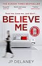 Believe Me: The twisty and addictive thriller from bestselling author of The Girl Before