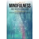 Mindfulness And Meditation Guide: 4 Books In 1: Eliminate Negative Thinking, Rewire Your Mind, Workbook For Addiction, Third Eye Chakra. The Self-Help