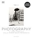 Photography. Il libro completo sulla storia della fotografia. Nuova ediz.