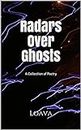 Radars Over Ghosts: A Collection of Poetry