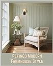 Refined Modern Farmhouse Style: A Lookbook