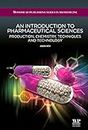 AN INTRODUCTION TO PHARMACEUTICAL SCIENCES: PRODUCTION, CHEMISTRY, TECHNIQUES & TECHNOLOGY (PB) (SPCL PRICE)