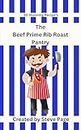 The Beef Prime Rib Roast pantry: 30 Stunning Recipe's (The Butcher Shop Pantry Book 11)