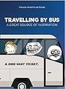 TRAVELLING BY BUS A GREAT SOURCE OF INSPIRATION: A ONE WAY TICKET