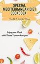 Special Mediterranean Diet Cookbook: Enjoy your Meal with These Yummy Recipes