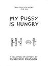 My Pussy Is Hungry Hugleikur Dagsson ULTRA RARE NEW OUT OF PRINT ICELAND HUMOUR