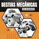 BESTIAS MECÁNICAS. LIBRO DE COLOREAR: Colorea tus monster trucks favoritos | 36 diseños | Regalo Creativo y Original para los amantes del motor | Jóvenes y adultos.