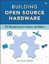 Building Open Source Hardware: DIY Manufacturing for Hackers and Makers (English Edition)