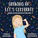Growing up, Let's Celebrate: Building Joy and Maturity at Child Level