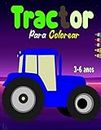 Tractor Libro Para Colorear 3-6 anos: El regalo perfecto, único y divertido, ideal para niños pequeños y niñas de 3 a 6 años, 2 a 4, 8.5 x 11 pulgadas (diseños únicos)