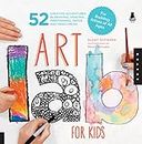 Art Lab for Kids: 52 Creative Adventures in Drawing, Painting, Printmaking, Paper, and Mixed Media-For Budding Artists of All Ages (1)