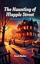 The Haunting of Maple Street: Unraveling the Curse