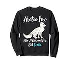 Funny Arctic Fox Like A Normal Fox But Cooler Arctic Foxes Sweatshirt