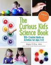 The Curious Kid's Science Book: 100+ Creative Hands-On Activities for Ages 4-...