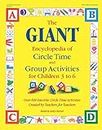 The Giant Encyclopedia of Circle Time and Group Activities For Children 3 to 6: Over 600 Favourite Circle Time Activities Created By Teachers For Teachers