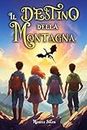 Il destino della montagna: Libri fantasy per bambini e ragazzi (Fantasy per giovani lettori) (Italian Edition)