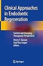 Clinical Approaches in Endodontic Regeneration: Current and Emerging Therapeutic Perspectives (English Edition)