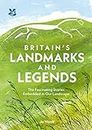 Britain’s Landmarks and Legends: The Fascinating Stories Embedded in our Landscape (National Trust)