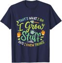 That's What I Do I Grow Stuff And I Know Things Gift Unisex T-Shirt