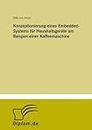 Konzeptionierung eines Embedded-Systems für Haushaltsgeräte am Beispiel einer Kaffeemaschine (German Edition)