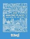 200 Amazing Places: and how to do them