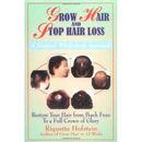 Grow Hair and Stop Hair Loss: A Natural, Whole-Body Approach: Restore Your Hair from Peach Fuzz to a Full Crown of Glory