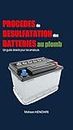 Procédés de désulfatation des batteries au plomb: un guide détaillé pour les amateurs (Astuces Automobiles t. 1) (French Edition)